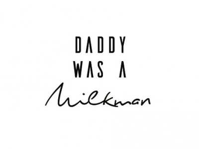 Daddy-was-a-Milkman