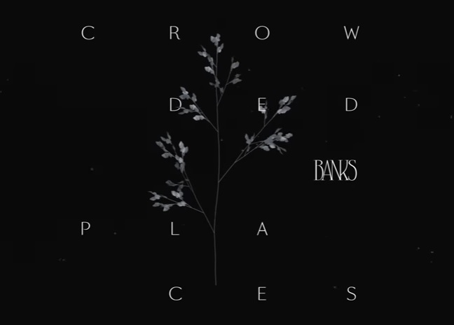 BANKS - Crowded Places