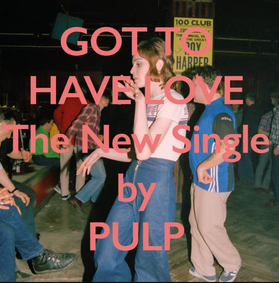 Pulp – Got To Have Love